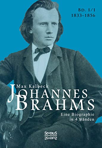 Johannes Brahms. Eine Biographie In Vier Bänden: Zwei Halbbände In Einem Band: Bd.1 - Kalbeck, Max; Kalbeck, Max