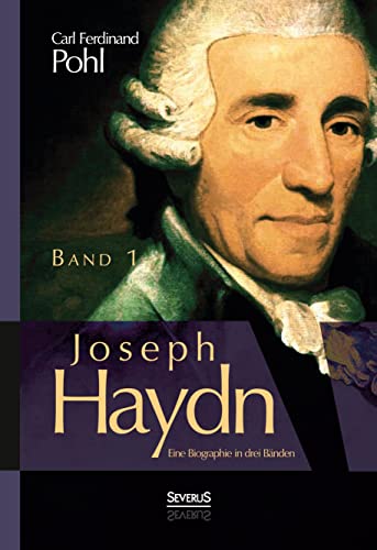 9783863476120: Joseph Haydn. Eine Biographie in drei Bnden: Band 1