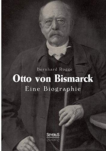 Beispielbild fr Otto von Bismarck. Eine Biographie zum Verkauf von Chiron Media