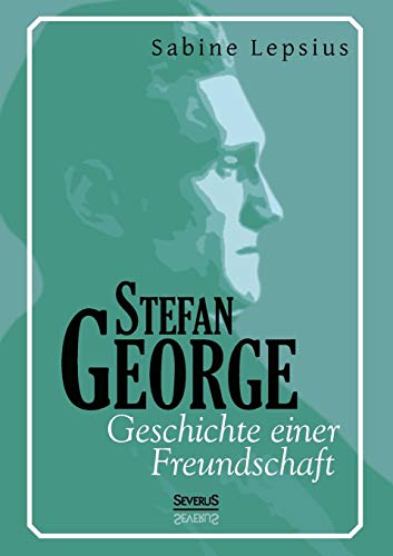 9783863477356: Stefan George. Geschichte einer Freundschaft