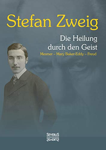 9783863479701: Die Heilung durch den Geist: Franz Anton Mesmer, Mary Baker-Eddy, Sigmund Freud