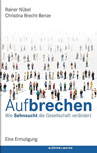 9783863510435: Aufbrechen: Wie Sehnsucht die Gesellschaft verndert. Eine Ermutigung