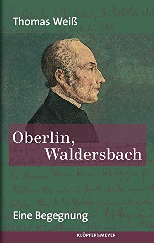 Beispielbild fr Oberlin, Waldersbach : eine Begegnung. zum Verkauf von Antiquariat Roland Mayrhans