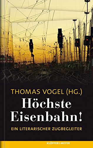 Beispielbild fr Hchste Eisenbahn!: Ein literarischer Zugbegleiter zum Verkauf von medimops