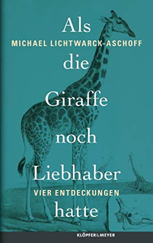 Stock image for Als die Giraffe noch Liebhaber hatte: Vier Entdeckungen for sale by medimops