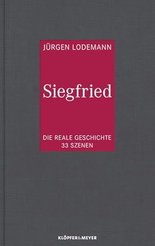 Beispielbild fr Siegfried: Die reale Geschichte. 33 Szenen zum Verkauf von medimops