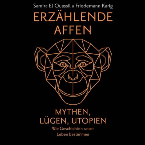 Imagen de archivo de Erzhlende Affen: Mythen, Lgen, Utopien - wie Geschichten unser Leben bestimmen | Vom Patriarchat bis zur Klimakrise: Narrative prgen die Welt. a la venta por medimops