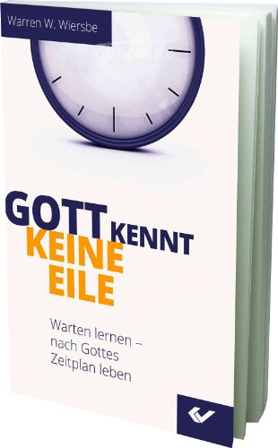 Beispielbild fr Gott kennt keine Eile: Warten lernen - nach Gottes Zeitplan leben zum Verkauf von medimops