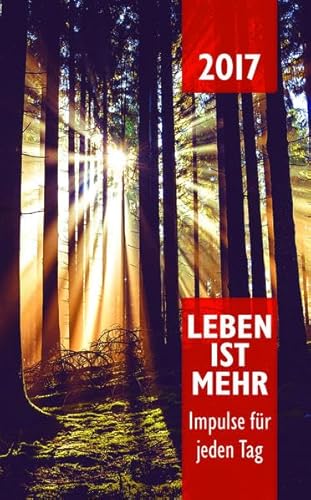 Beispielbild fr Leben ist mehr 2017: Impulse fr jeden Tag. Kartonierte Ausgabe zum Verkauf von Ammareal