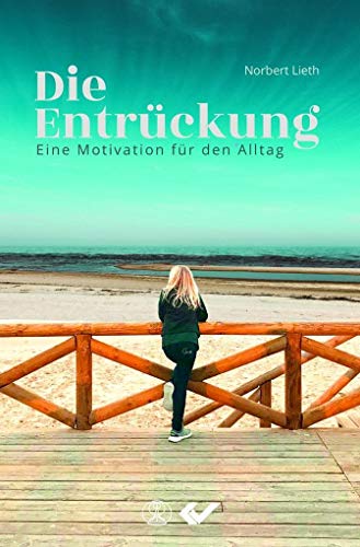 Stock image for Die Entrckung: Eine Motivation fr den Alltag for sale by medimops
