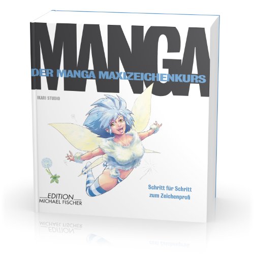 Stock image for Manga - Schritt fr Schritt zum Zeichenprofi: Der Manga Maxizeichenkurs for sale by medimops