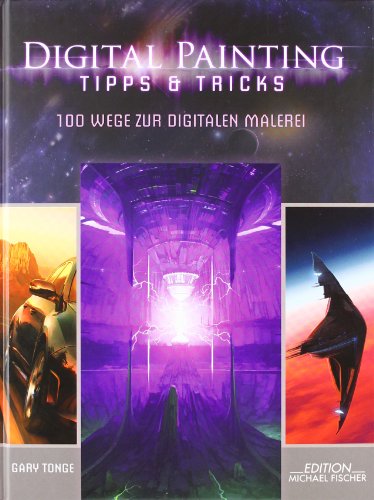 Imagen de archivo de Digital Painting: Tipps & Tricks: 100 Wege zur Digitalen Malerei Tonge, Gary a la venta por tomsshop.eu