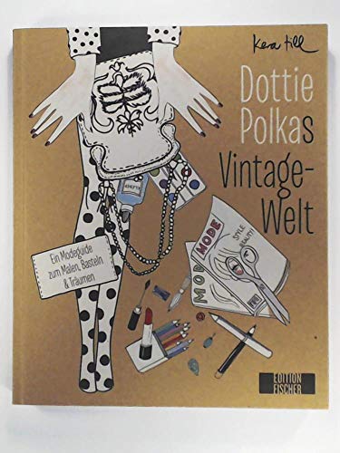 Beispielbild fr Dottie Polkas Vintagewelt: Ein Guide durch die Modewelt zum Mitgestalten zum Verkauf von medimops