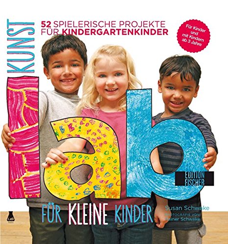 9783863551612: Kunst-Lab fr kleine Kinder: 52 spielerische Projekte fr Kindergartenkinder
