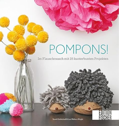 Stock image for Pompons!: Im Flauschrausch mit 25 kunterbunten Projekten for sale by medimops