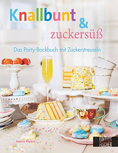 9783863552206: Knallbunt & zuckersss: Das Party-Backbuch mit Zuckerstreuseln