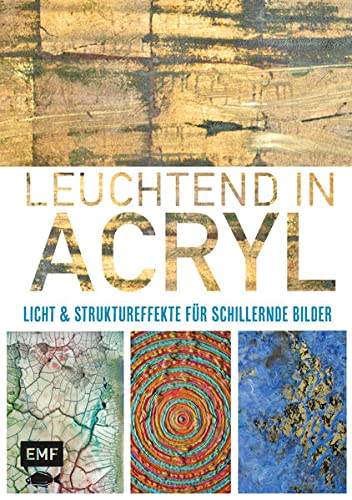 9783863552473: Leuchtend in Acryl: Licht- und Struktureffekte fr schillernde Bilder