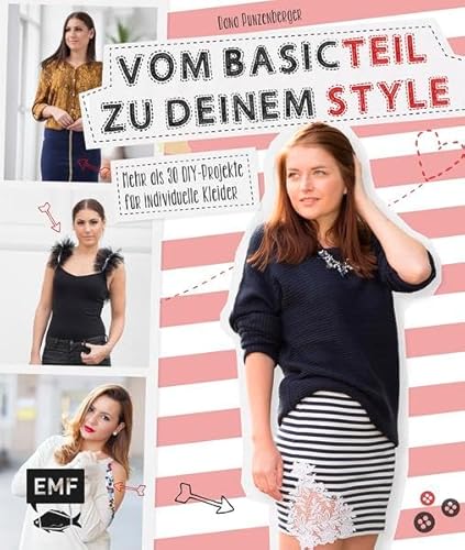 Beispielbild fr Vom Basicteil zu deinem Style: Mehr als 30 DIY-Projekte fr individuelle Kleider zum Verkauf von Ammareal