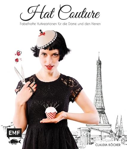 9783863553142: Hat Couture: Fabelhafte Hutkreationen fr die Dame und den Herren