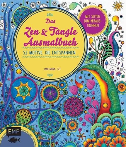 Stock image for Das Zen & Tangle Ausmalbuch: 52 Motive, die entspannen - Mit Seiten zum Heraustrennen for sale by medimops