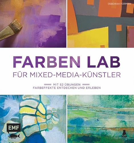 Stock image for Farben Lab fr Mixed-Media-Knstler: Mit 52 bungen Farbeffekte entdecken und erleben for sale by Ammareal