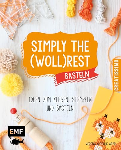 Beispielbild fr Simply the Wollrest Basteln: Ideen zum Kleben, Stempeln und Basteln (Creatissimo) zum Verkauf von medimops