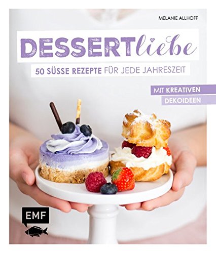 Beispielbild fr Dessertliebe: 50 se Rezepte fr jede Jahreszeit - Mit kreativen Dekoideen zum Verkauf von medimops