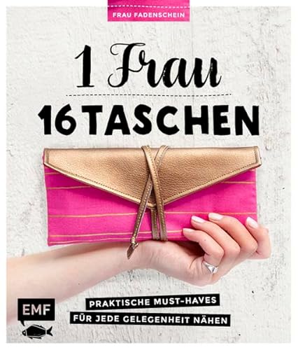 Beispielbild fr 1 Frau - 16 Taschen: Praktische Must-Haves fr jede Gelegenheit nhen zum Verkauf von medimops