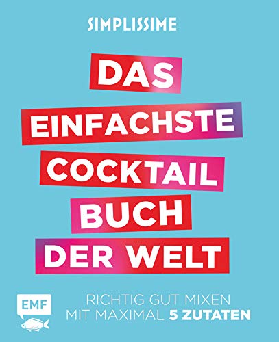 Beispielbild fr Simplissime - Das einfachste Cocktailbuch der Welt: Richtig gut mixen mit maximal 6 Zutaten zum Verkauf von medimops