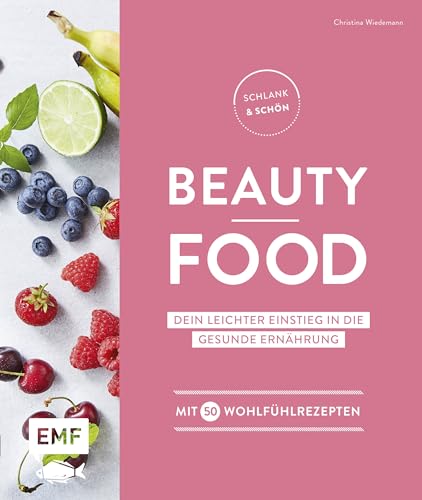 9783863559755: Schlank und schn - Beauty-Food: Dein leichter Einstieg in die gesunde Ernhrung - Mit 50 Wohlfhlrezepten