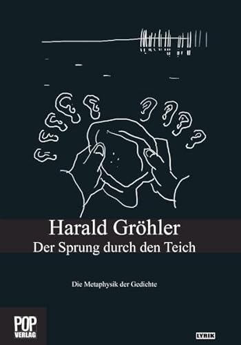 Der Sprung durch den Teich: Die Metaphysik der Gedichte: Die Metaphysik der Gedichte. Mit einer Cover-Zeichnung von Peter Angermann. - Harald Gröhler