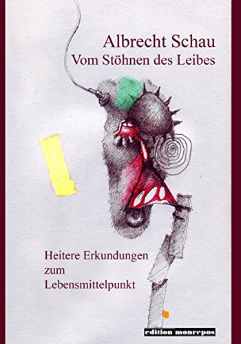 Imagen de archivo de Vom Sthnen des Leibes: Heitere Erkundungen zum Lebensmittelpunkt (edition monrepos) a la venta por medimops