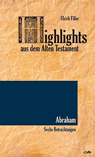 Stock image for Highlights aus dem AT: Abraham: Sechs Betrachtungen for sale by medimops
