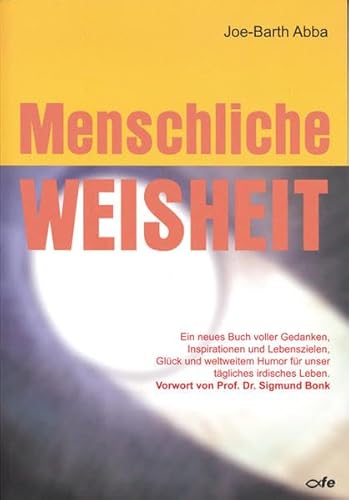 Stock image for Menschliche Weisheit: Ein Buch voller Gedanken, Glck und Humor fr unser irdisches Leben for sale by medimops