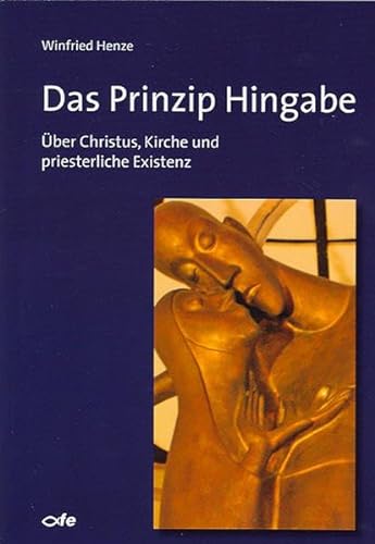 Stock image for Das Prinzip Hingabe: ber Christus, Kirche und priesterliche Existenz for sale by medimops