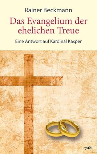 Stock image for Das Evangelium der ehelichen Treue: Eine Antwort auf Kardinal Kasper for sale by medimops