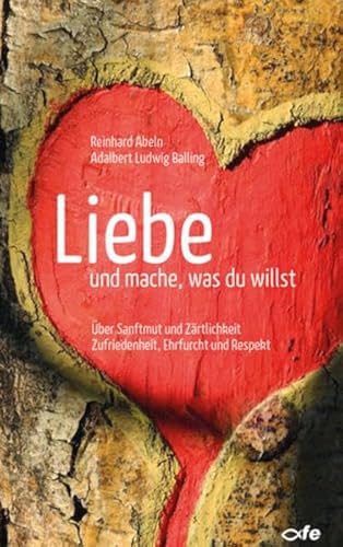 Beispielbild fr Liebe und mache, was du willst: ber Sanftmut und Zrtlichkeit, Zufriedenheit, Ehrfurcht und Respekt zum Verkauf von Trendbee UG (haftungsbeschrnkt)