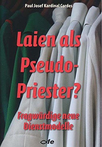 Beispielbild fr Laien als Pseudo-Priester?: Fragwrdige neue Dienstmodelle zum Verkauf von medimops