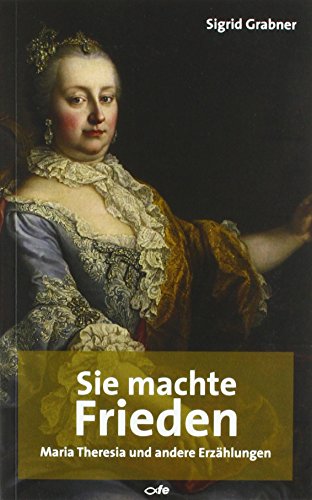 9783863572013: Sie machte Frieden: Maria Theresia und andere Erzhlungen
