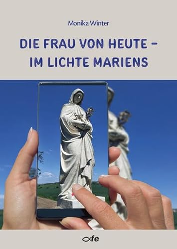 Stock image for Die Frau von heute ? im Lichte Mariens for sale by Buchpark