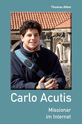 9783863572891: Carlo Acutis: Missionar im Internet