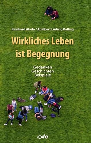 Stock image for Wirkliches Leben ist Begegnung: Gedanken - Geschichten - Beispiele for sale by Revaluation Books