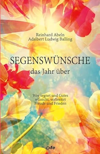 Stock image for Segenswnsche das Jahr ber: Wer segnet und Gutes wnscht, verbreitet Freude und Frieden for sale by Revaluation Books