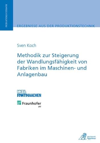 Stock image for Methodik zur Steigerung der Wandlungsfhigkeit von Fabriken im Maschinen- und Anlagenbau for sale by Goodbooks-Wien