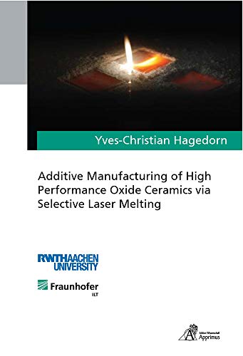 Imagen de archivo de Additive Manufacturing of High Performance Oxide Ceramics via Selective Laser Melting a la venta por Buchpark