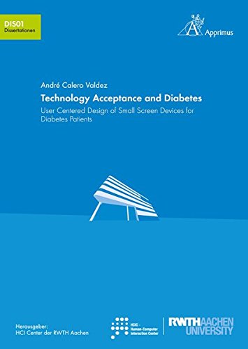 Technology Acceptance and Diabetes: User-Centered Design of Small Screen Devices for Diabetes Patients (Schriften des HCI Center der RWTH Aachen University) - Calero Valdez André