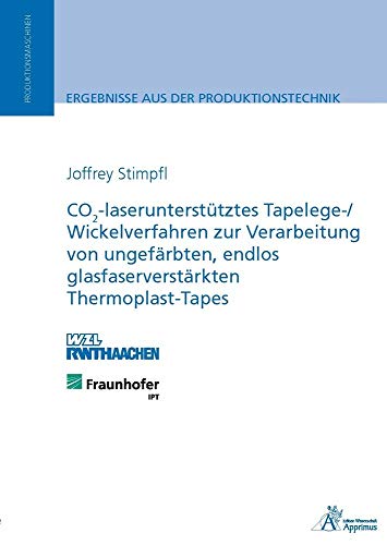 Imagen de archivo de CO2-laseruntersttztes Tapelege-/ Wickelverfahren zur Verarbeitung von ungefrbten, endlos glasfaserverstrkten Thermoplast-Tapes a la venta por Buchpark