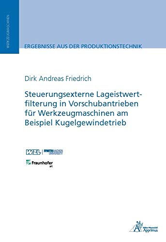 9783863593360: Steuerungsexterne Lageistwertfilterung in Vorschubantrieben fr Werkzeugmaschinen am Beispiel Kugelgewindetrieb