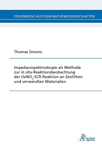 9783863593384: Impedanzspektroskopie als Methode zur in situ-Reaktionsbeobachtung der DeNOx-SCR-Reaktion an Zeolithen und verwandten Materialien