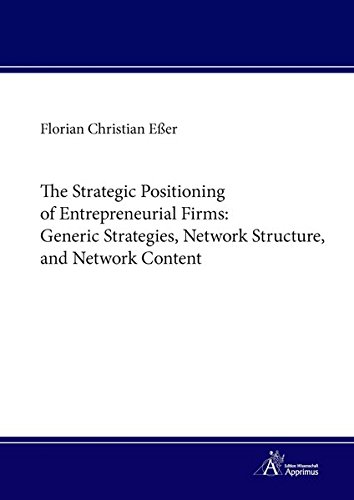 9783863593476: The Strategic Positioning of Entrepreneurial Firms: Generic Strategies, Network Structure, and Network Content